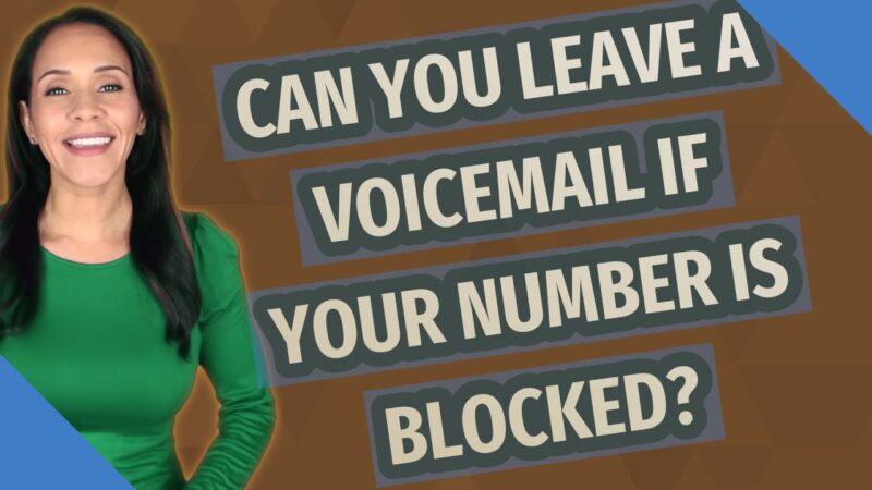can you leave a voicemail if your number is blocked