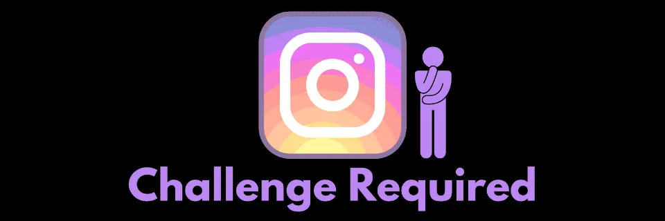 What Does Challenge Required Mean on Instagram